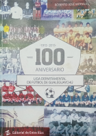 100 aniversario Liga Departamental de fútbol Gualeguaychú 1915-2015